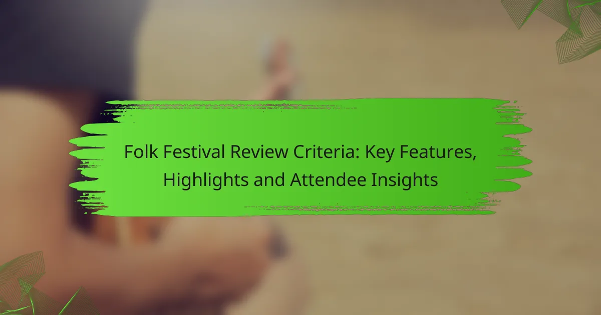 Folk Festival Review Criteria: Key Features, Highlights and Attendee Insights