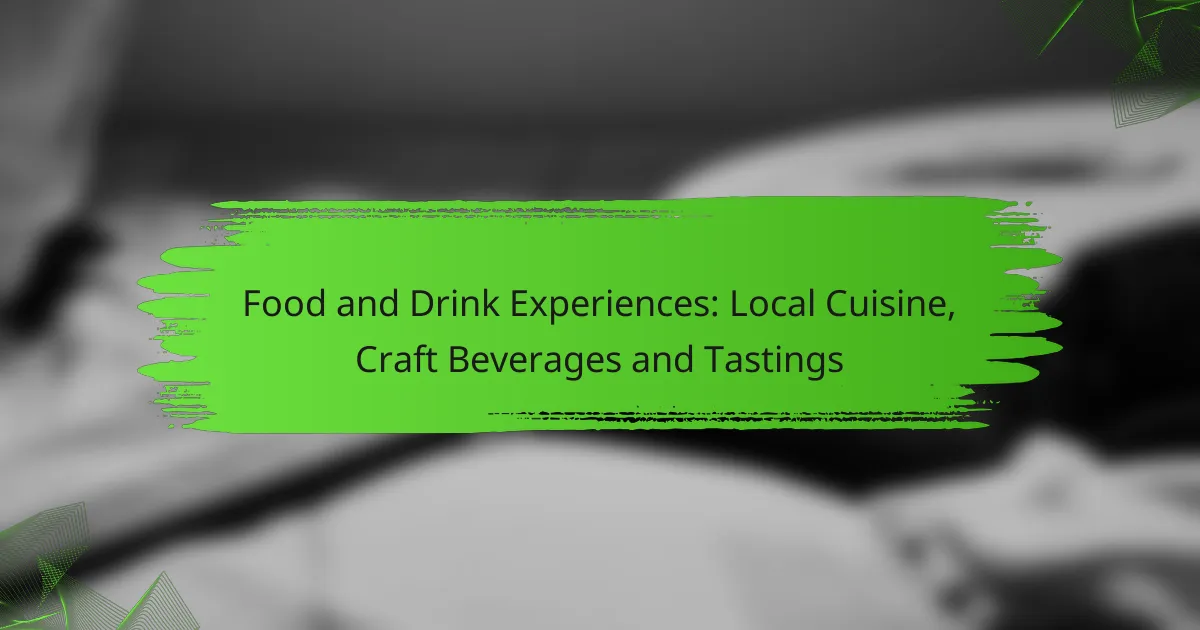Food and Drink Experiences: Local Cuisine, Craft Beverages and Tastings