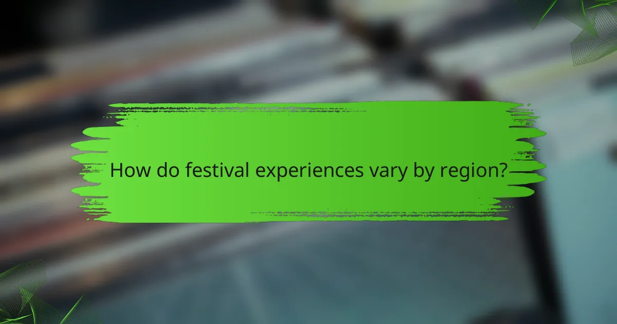 How do festival experiences vary by region?