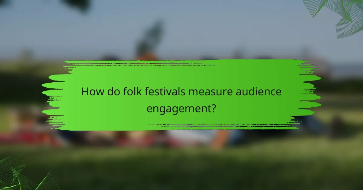 How do folk festivals measure audience engagement?