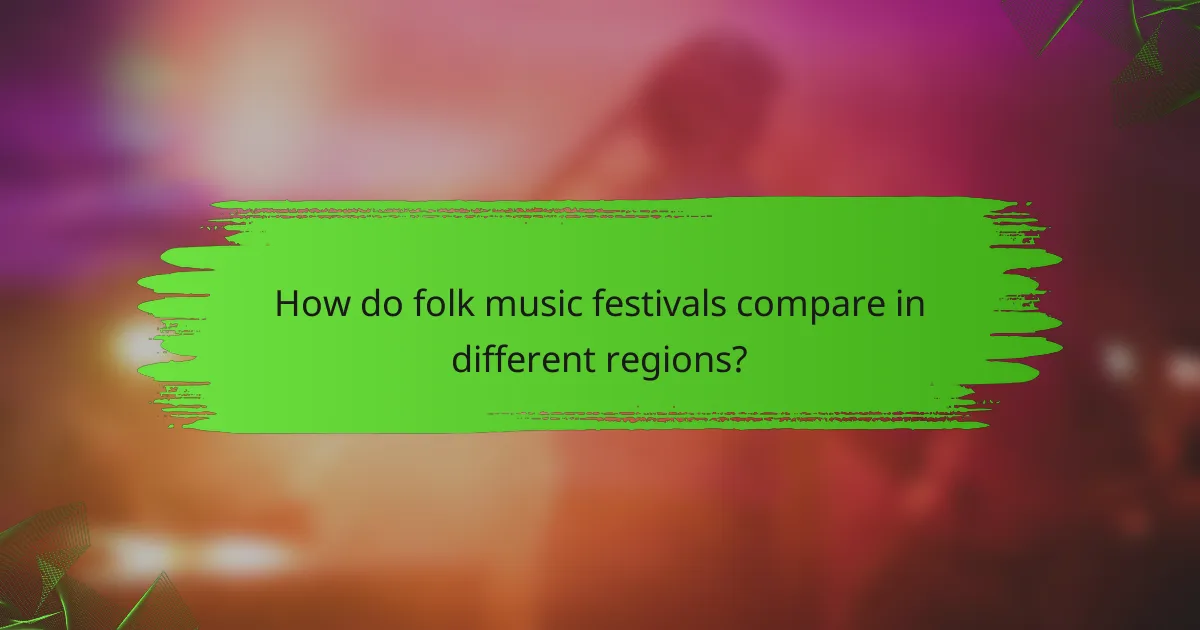 How do folk music festivals compare in different regions?