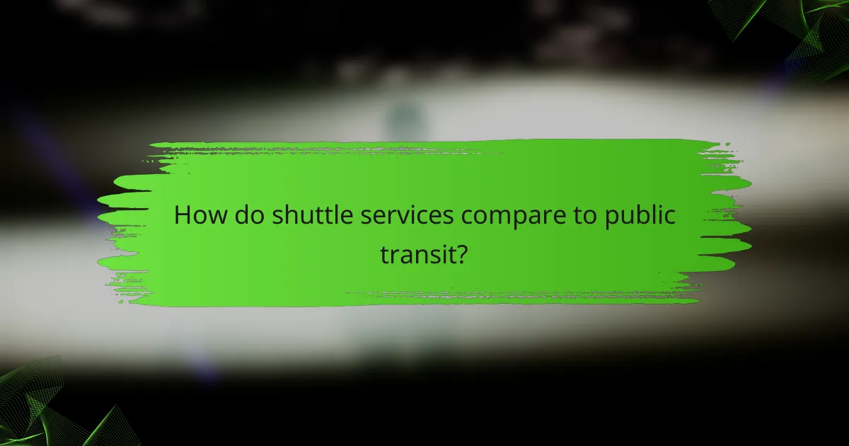 How do shuttle services compare to public transit?