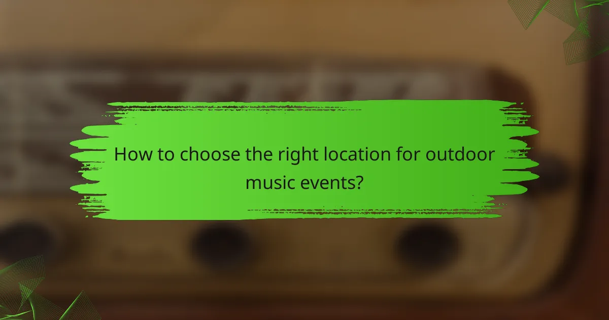 How to choose the right location for outdoor music events?