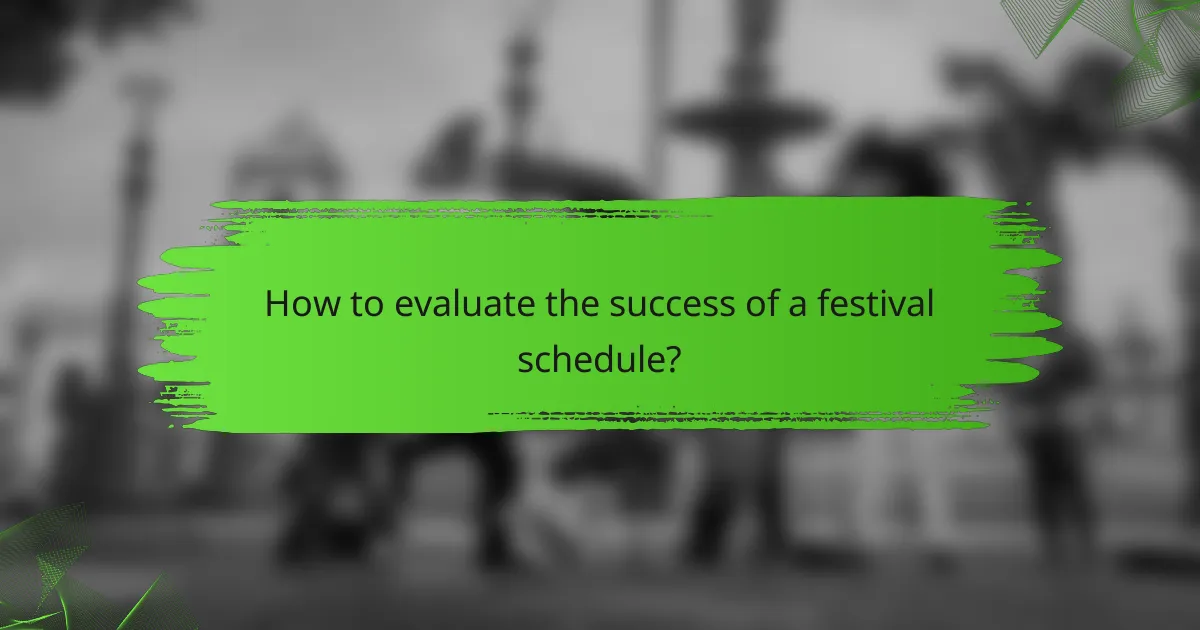 How to evaluate the success of a festival schedule?