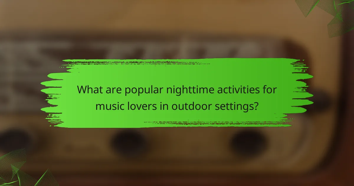 What are popular nighttime activities for music lovers in outdoor settings?