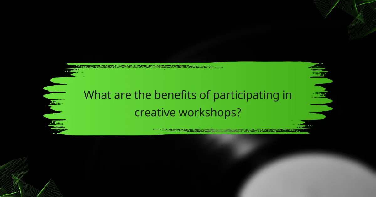 What are the benefits of participating in creative workshops?