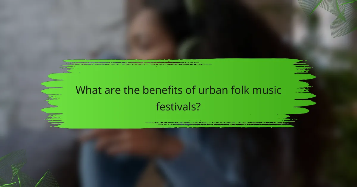 What are the benefits of urban folk music festivals?