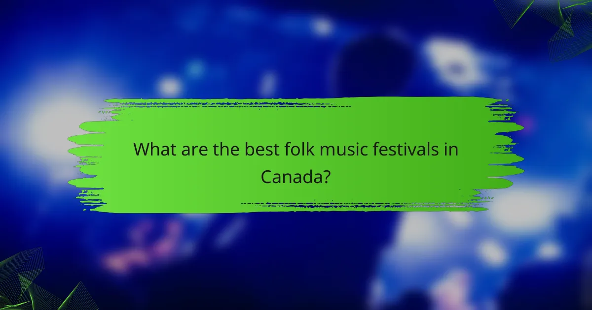 What are the best folk music festivals in Canada?