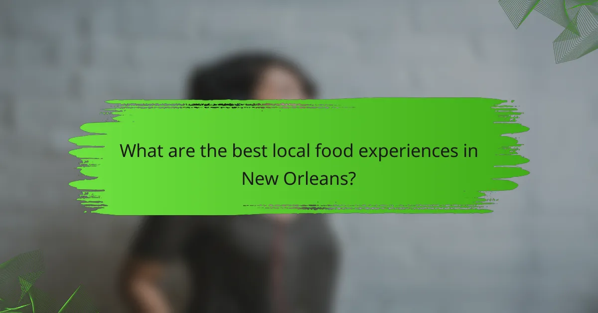 What are the best local food experiences in New Orleans?