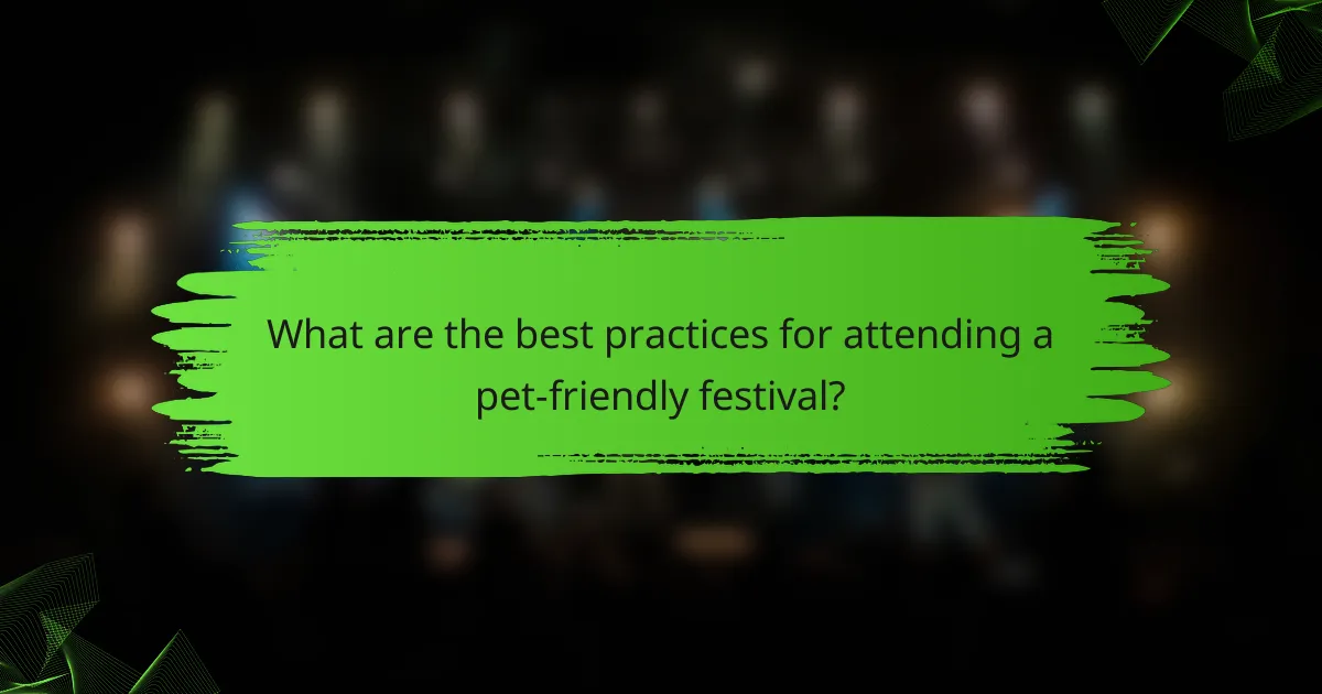What are the best practices for attending a pet-friendly festival?