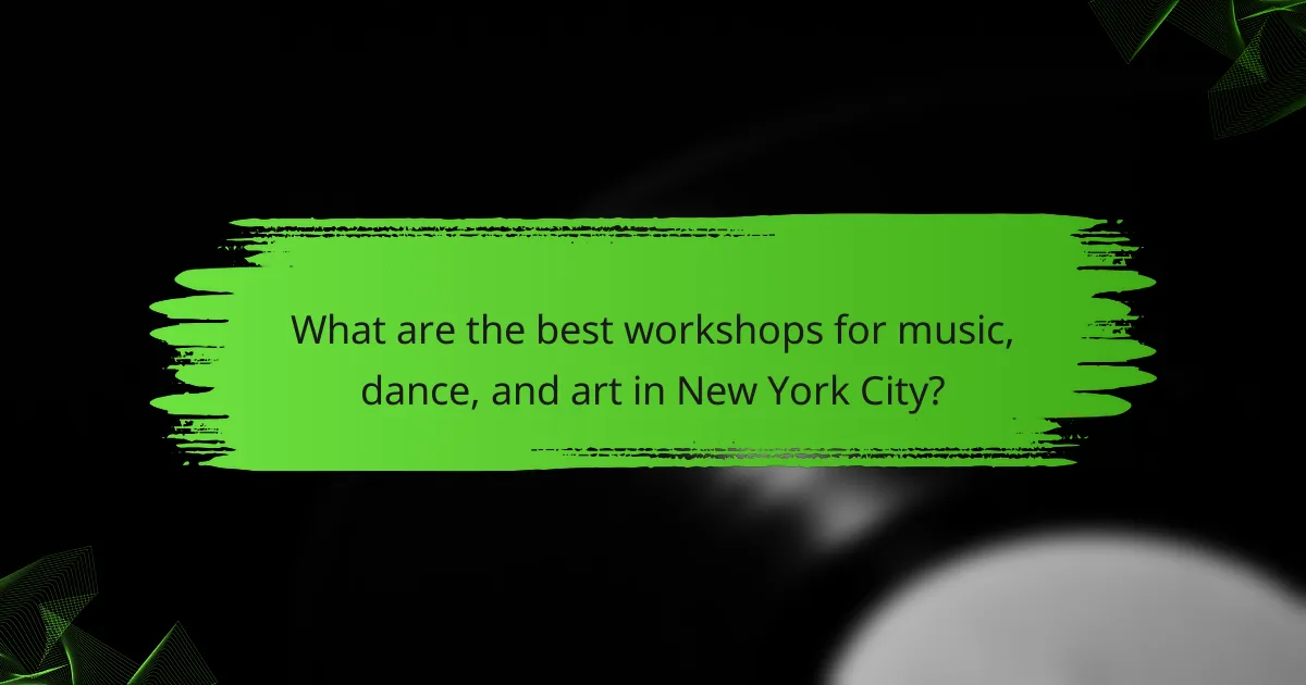 What are the best workshops for music, dance, and art in New York City?