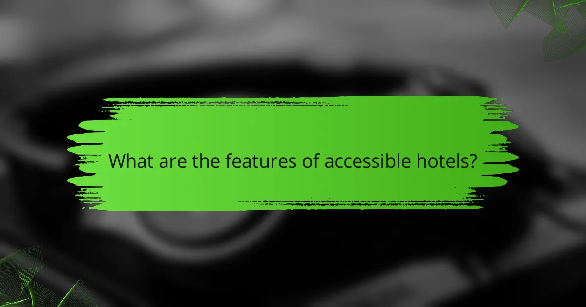 What are the features of accessible hotels?
