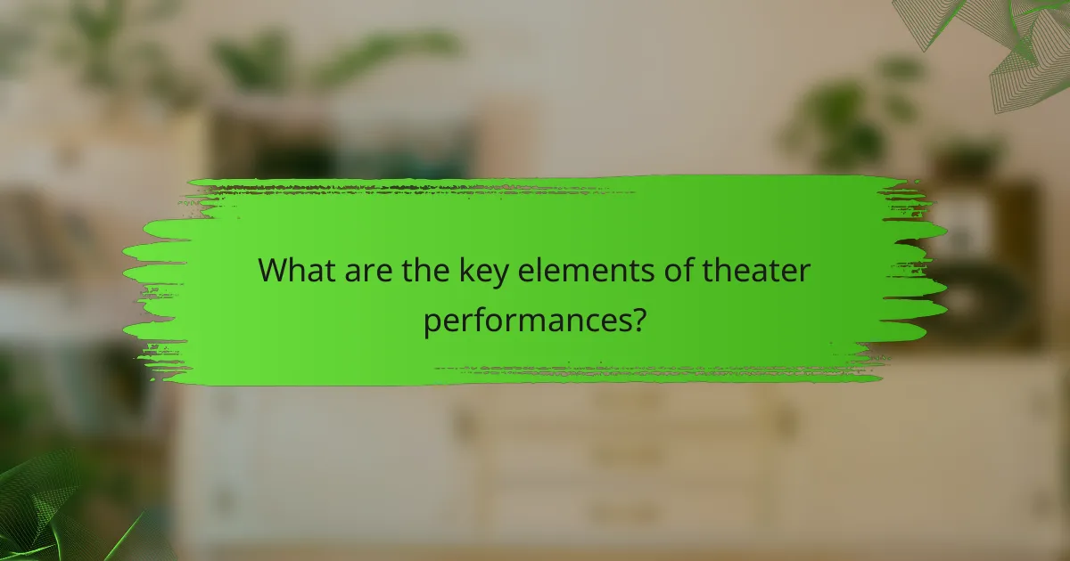 What are the key elements of theater performances?