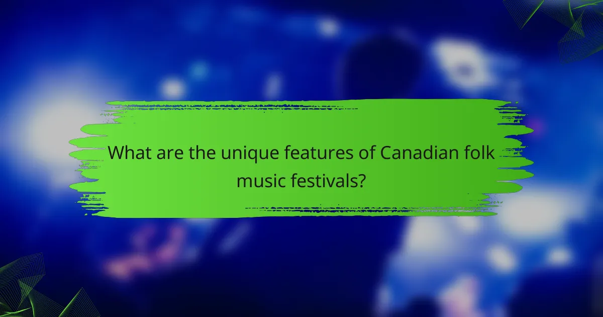 What are the unique features of Canadian folk music festivals?