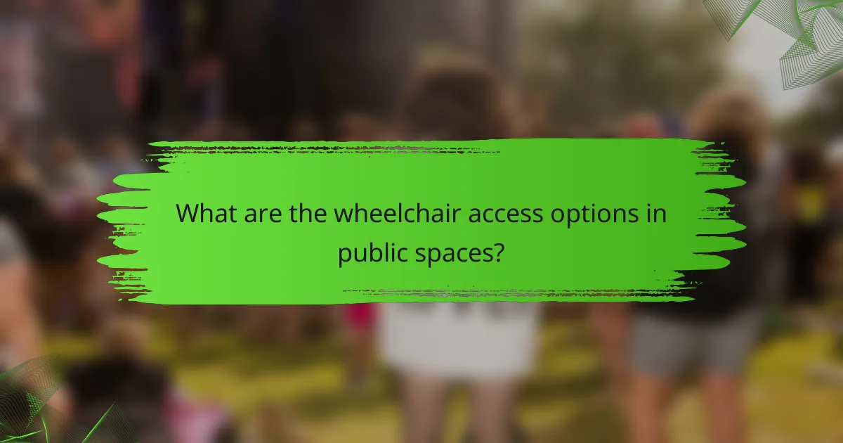 What are the wheelchair access options in public spaces?