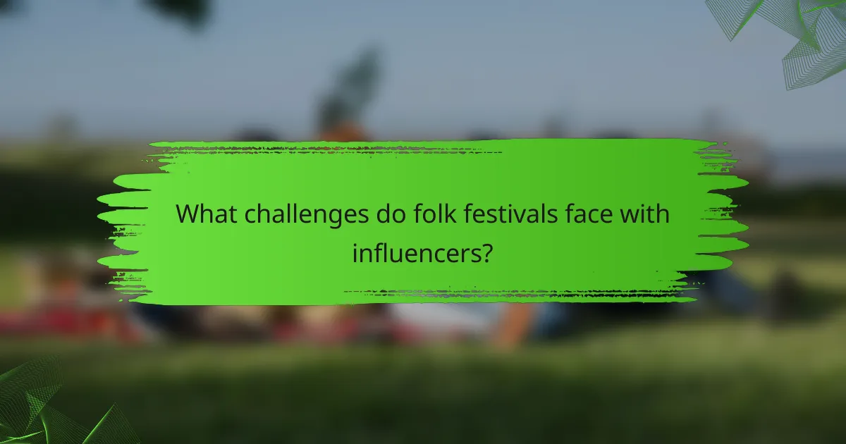 What challenges do folk festivals face with influencers?