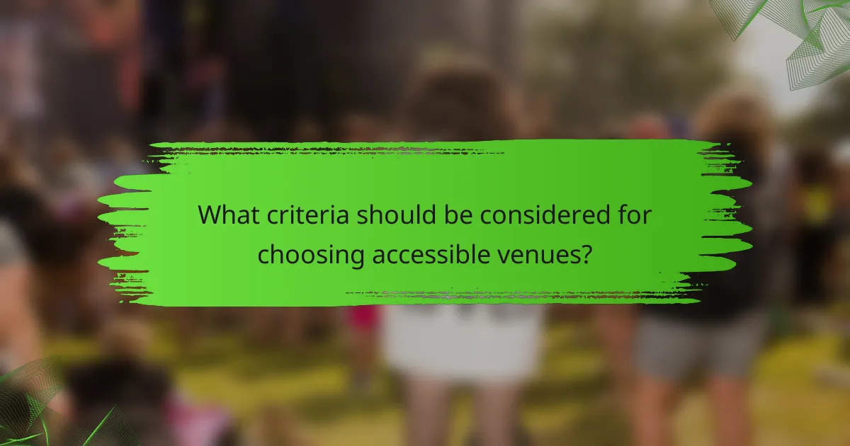 What criteria should be considered for choosing accessible venues?