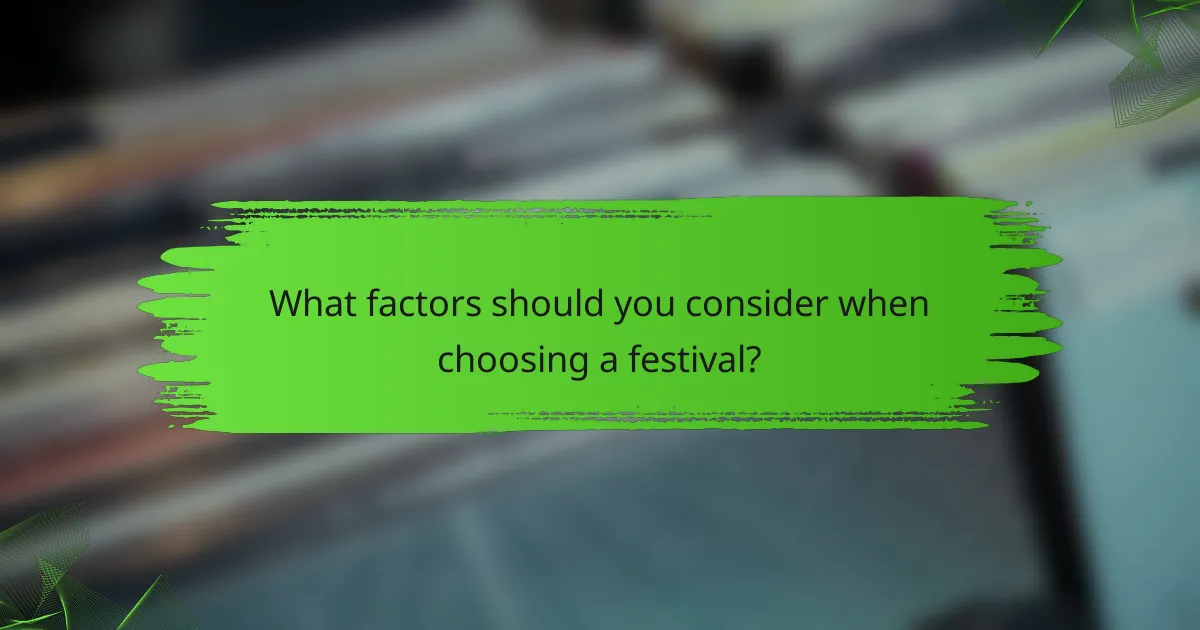 What factors should you consider when choosing a festival?