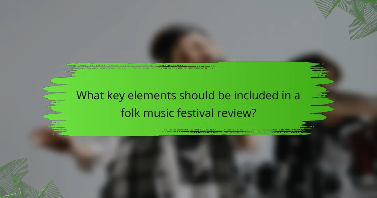 What key elements should be included in a folk music festival review?