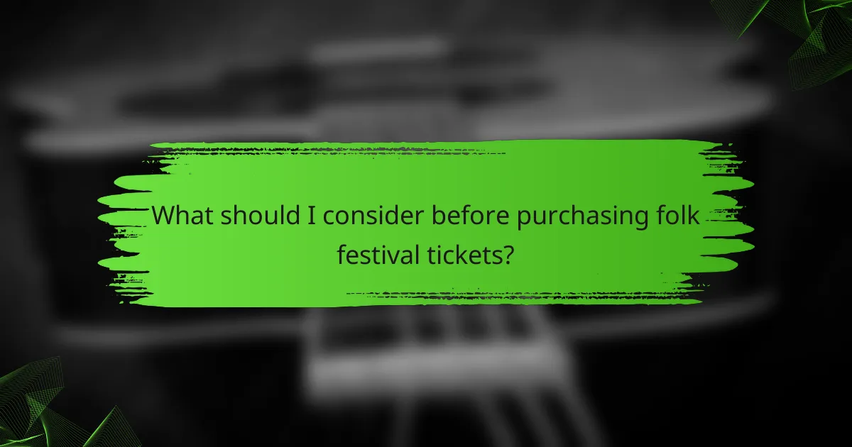 What should I consider before purchasing folk festival tickets?